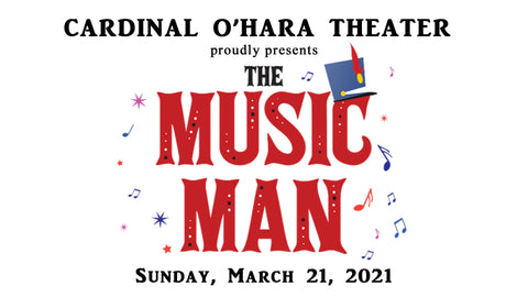 "The Music Man" presented by Cardinal O'Hara Theater (Spring 2021)