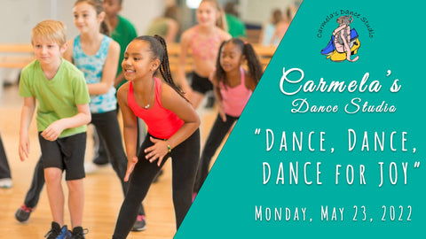 Copy of Copy of Carmela's Dance Studio ("Dance, Dance, Dance for Joy")  - May 23, 2022